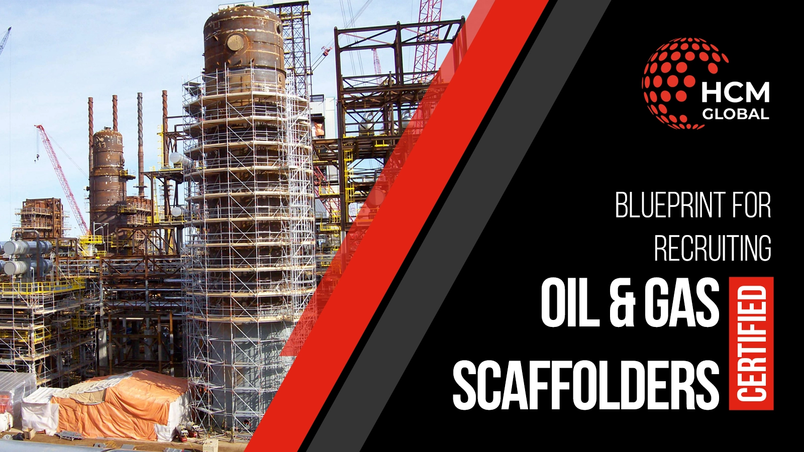 The 10-Step Blueprint for Recruiting Certified Oil & Gas Scaffolders
