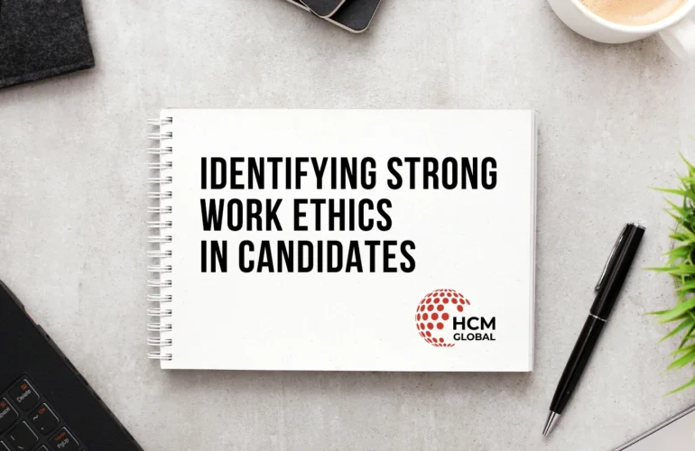 The Unseen Edge: How to Confidently Identify Strong Work Ethics in Candidates