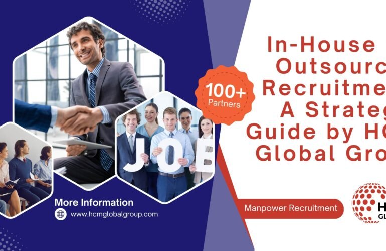 In-House vs. Outsourced Recruitment: A Strategic Guide by HCM Global Group