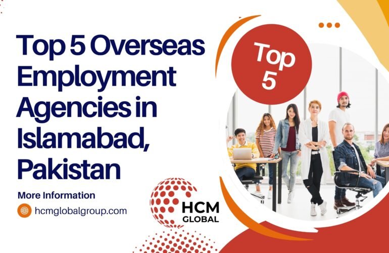 Top 5 Overseas Employment Agencies in Islamabad, Pakistan: Your Gateway to International Career Success in 2025