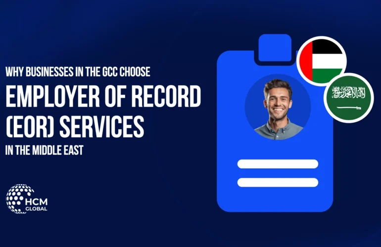 Why Businesses in the GCC Choose Employer of Record (EOR) Services in the Middle East