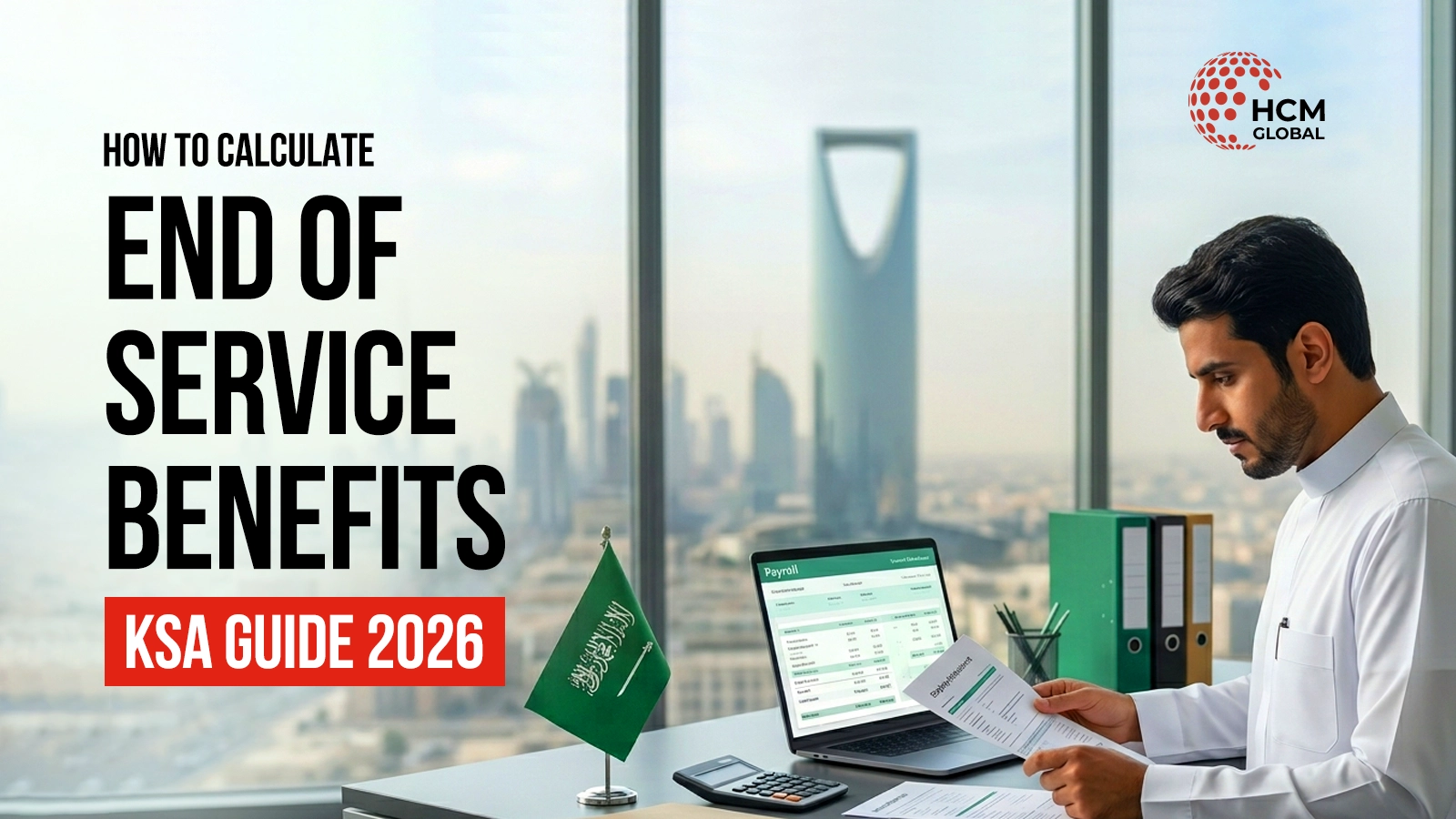 How to Calculate End-of-Service Benefits in Saudi Arabia 2026 Guide