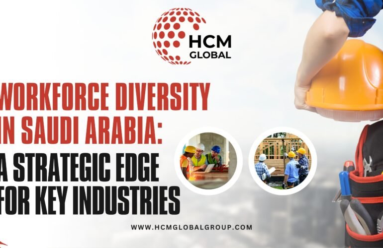 Workforce Diversity in Saudi Arabia: A Strategic Edge for Key Industries